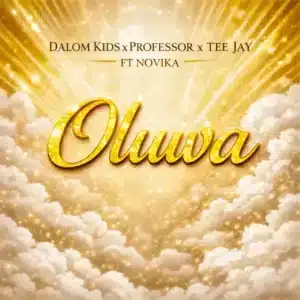 Dalom Kids, Professor & Tee Jay - Oluwa ft. Novika