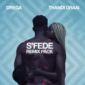 Drega & Thandi Draai - Sfede (Remix Pack)