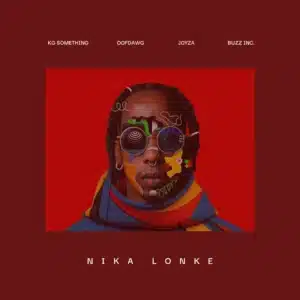 KG_Something - Nika Lonke ft. OoFDawg, Joyza & Buzz Inc.