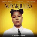 Noxolo Ngema, Sami’Kay & Misokuhle – Ngiyakhuleka ft. Sfundo & Khaya