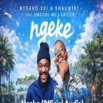 Ntsako XVI, Shaun101 & Uncool MC - Ngeke ft. Ch'cco