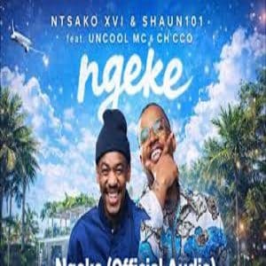 Ntsako XVI, Shaun101 & Uncool MC - Ngeke ft. Ch'cco