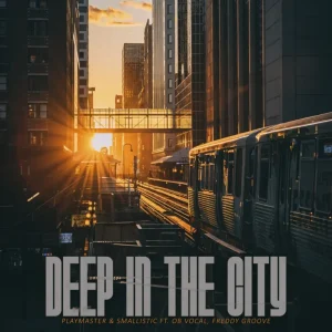 PlayMaster & Smallistic - Deep In The City ft. Ob Vocal & Freddy Groover
