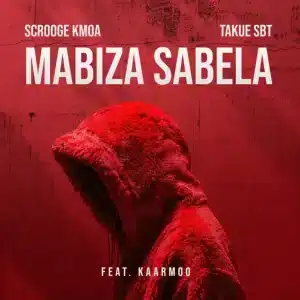 Scrooge KMOA & Takue SBT - Mabiza Sabela ft. Kaarmoo