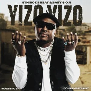 Sthibo de Beat & Baby S.O.N - Yizo Yizo ft. Maestro SA & Don De Guitarist)
