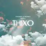 Stones & Bones - Thixo ft. Noex
