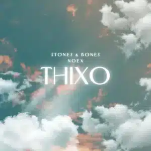 Stones & Bones - Thixo ft. Noex