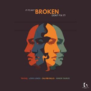 TekniQ, Louis Lunch, Calvin Fallo & Junior Taurus - If Its Not Broken Dont Fix It EP
