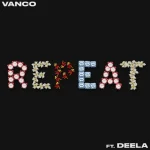 Vanco - Repeat ft. DEELA