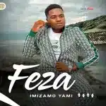 Feza - Imizamo Yami Feza - Imizamo Yami