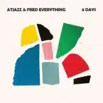 ALBUM: Atjazz & Fred Everything - 8 Days ALBUM: Atjazz & Fred Everything - 8 Days