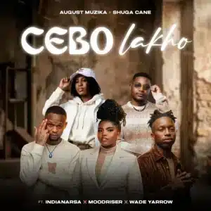 August Muzika, Shuga Cane & Tahoe Studios - Cebo Lakho ft. IndianaRSA, Moodriser & Wade Yarrow
