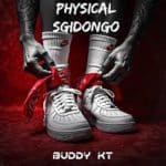 Buddy KT - Physical Sgidongo