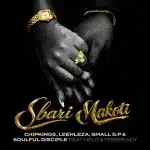 Chipkings, Leehleza, Small S.P & Soulful Disciple - Sbari Makoti ft. Nelo & Misready