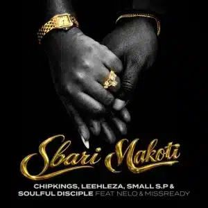 Chipkings, Leehleza, Small S.P & Soulful Disciple - Sbari Makoti ft. Nelo & Misready