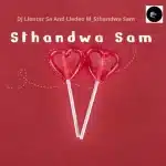 DJ Llenter SA & Lledeo M - Sthandwa Sam