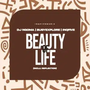 DJ Ngoma, BusyExplore & InQfive - Beauty Of Life EP