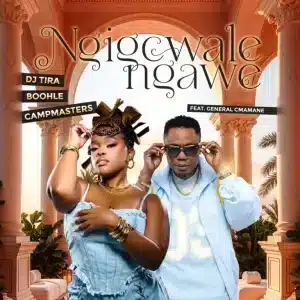DJ Tira, Boohle & Campmasters - Ngigcwale Ngawe ft. General C'mamane
