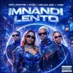 Gigi Lamayne, Pcee & Ndloh Jnr - Imnandi Lento ft. VMB