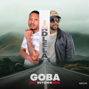 Goba - Indlela ft. Nutownsoul
