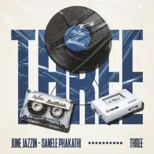 June Jazzin & Sanele Phakathi - Three