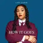 Lady Zamar - How It Goes Lady Zamar - How It Goes