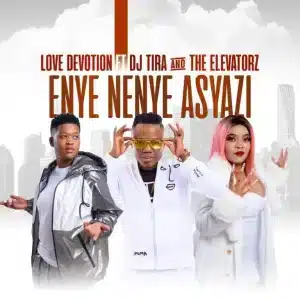 Love Devotion - Enya Nenye Asyazi ft. DJ Tira & The Elevators