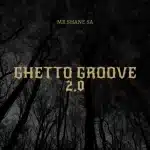 Mr Shane SA - Ghetto Groove 2.0