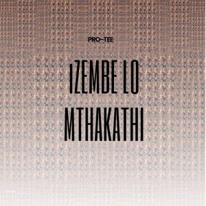 Pro-Tee - Izembe Lo Mthakathi