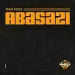 Tefo Foxx - Abasazi EP