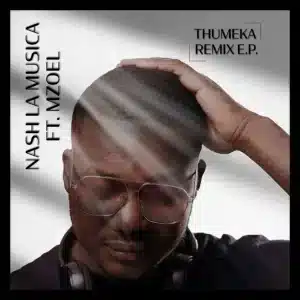 Thumeka Mzoel, Nash La Musica - Thumeka (Remix) EP