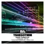 TshegoTMM - Good Things EP TshegoTMM - Good Things EP