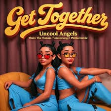 Uncool Angels, Thuto The Human & Tumilemang – Get Together