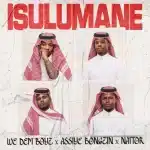 We Dem Boyz, Assiye Bongzin & Naitor - Isulumane We Dem Boyz, Assiye Bongzin & Naitor - Isulumane
