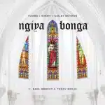 Yumbs, Simmy & Kailey Botman - Ngiyabonga ft. Earl Breezy & Teddy Moloi