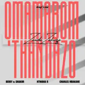 Zanda Zakuza & Berry & Shakur - Omama Bom'thandazo ft. Ntwana_R & Charles Mdakane
