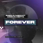 Bones, Pando G & Angelica Nietta – Forever