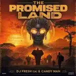 DJ Fresh (SA) & Candy Man - The Promised Land DJ Fresh (SA) & Candy Man - The Promised Land