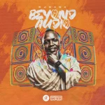 ALBUM: DJ Nana – Beyond Audio, No sitting on Fences