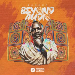 ALBUM: DJ Nana - Beyond Audio, No sitting on Fences