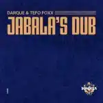 Darque & Tefo Foxx – Jabala’s Dub