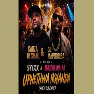 Kabza De Small & Dj Maphorisa - Uphethwa Ikhanda ft. Stixx & Babalwa M