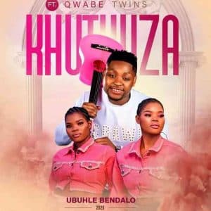 Khuthuza - Ubuhle Bendalo ft. Qwabe Twins