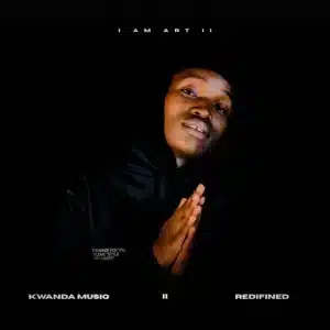 Kwanda MusiQ - I AM ART II EP