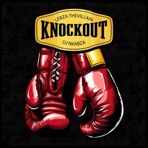Lebza TheVillain & DJ Nkabza - KnockOut