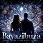 Naledi Aphiwe, Goon Flavour & Spikili – Bayazibuza