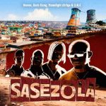 Novex, Born Kxng, MOONLIGHT AFRIQA & S.N.E – Sasezola