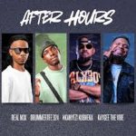 Real Nox, DrummeRTee924, Nkanyezi Kubheka & KayGee The Vibe - AFTER HOURS