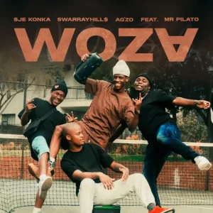 Sje Konka, SwarrayHill$ & Ag'zo - Woza ft. Mr Pilato