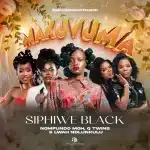Sphiwe Black, Lwah Ndlunkulu, Nomfundo Moh & Q Twins - Makuvuma Sphiwe Black, Lwah Ndlunkulu, Nomfundo Moh & Q Twins - Makuvuma